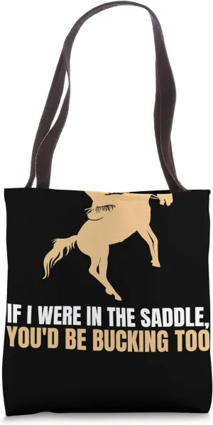 Rodeo Cowgirl If I Were In The Saddle, You'd Be Bucking Too Tote Bag