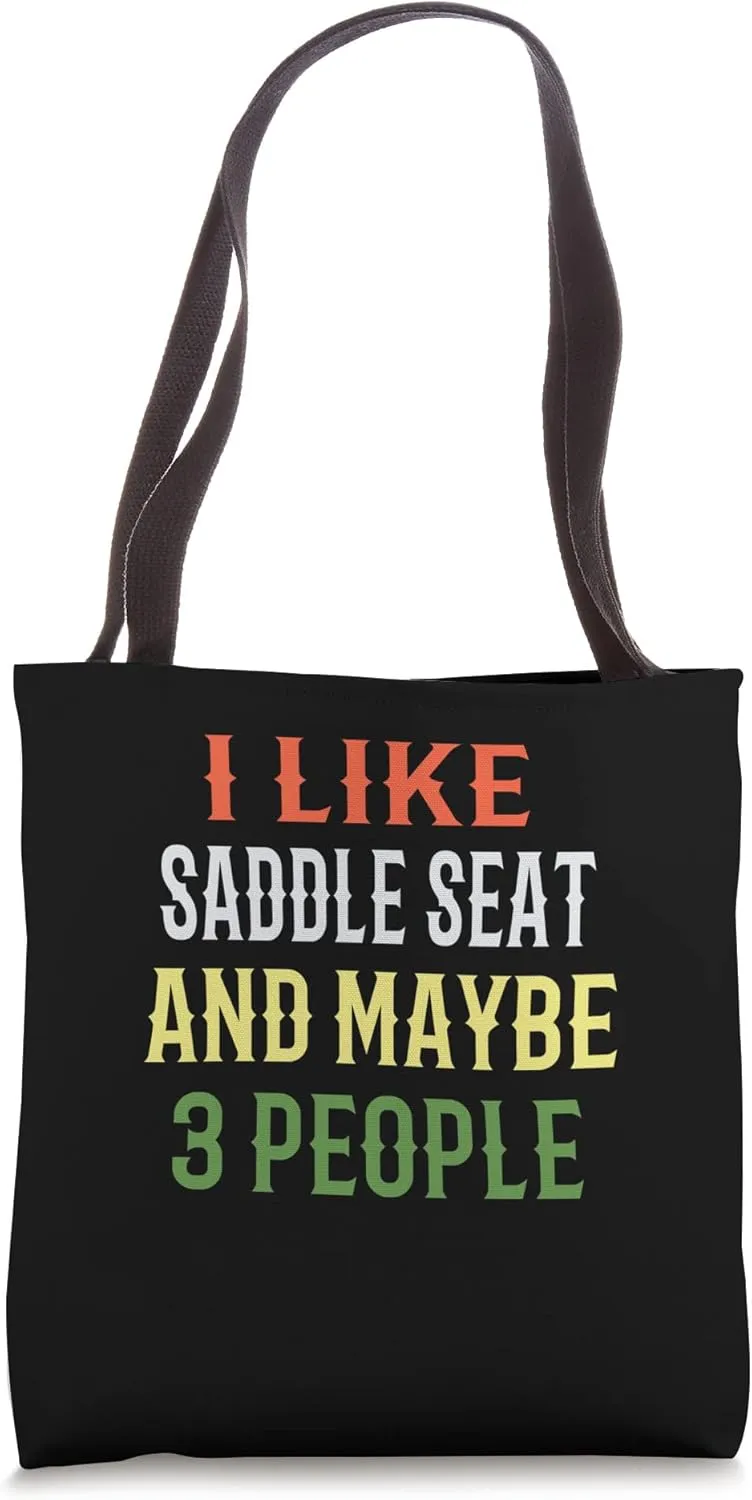 Saddle Seat Riding - I Like Saddle Seat And Maybe 3 People Tote Bag