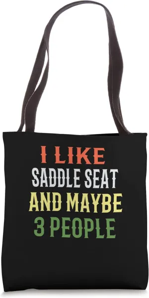 Saddle Seat Riding - I Like Saddle Seat And Maybe 3 People Tote Bag